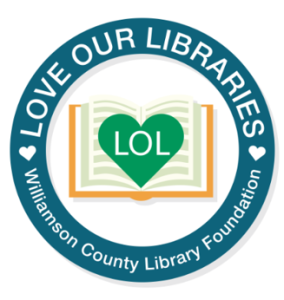 Love our Libraries Williamson County Library Foundation logo with an open  book graphic that has a heart on top of the pages with LOL in it.