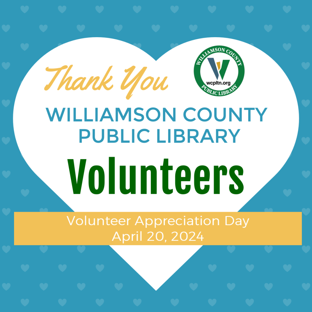 Heart with Thank you Williamson County Public Library Volunteers, Volunteer Appreciation Day April 20 204 and WCPLS logo